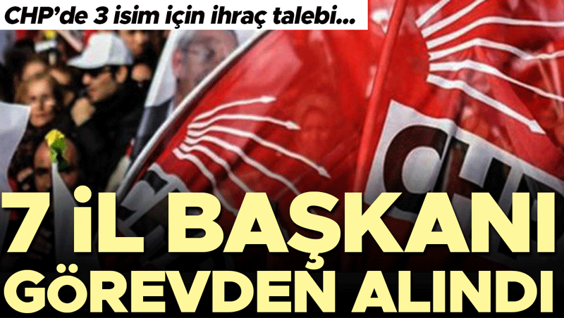 CHP'de 7 il başkanı daha görevden alındı, Kılıçdaroğlu yönetiminde değişim rüzgarı