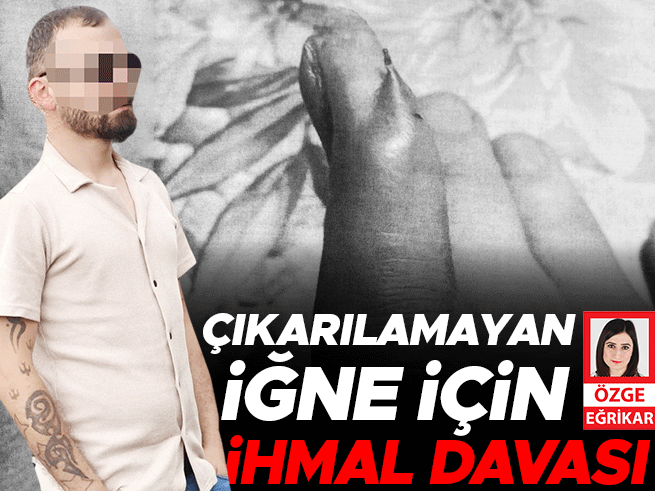 Çıkarılamayan İğne İçin İhmal Davası Açıldı