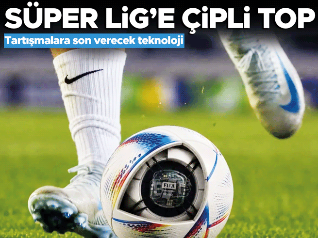 Çipli Top Uygulamasına Yeni Sezonda Geçiliyor