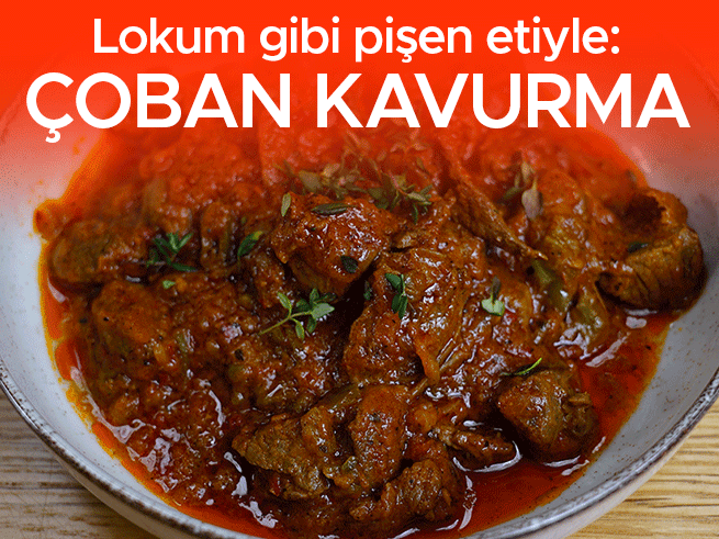 Lokum gibi çoban kavurma: Geleneksel lezzet pratik tarifle sofralarda