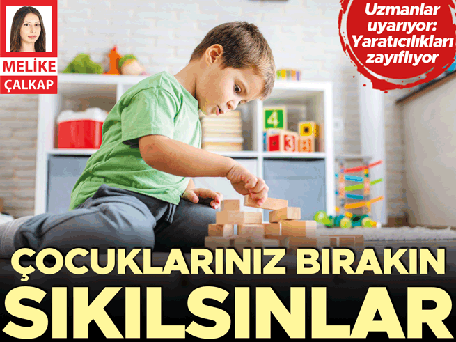 Uzmanlardan kritik uyarı: Çocuklarınızın sıkılmasına izin verin