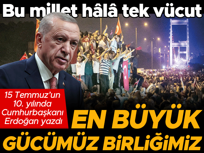 Cumhurbaşkanı Erdoğan: En büyük gücümüz birlik ve beraberlik