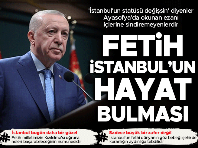 Cumhurbaşkanı Erdoğan: İstanbul'un Fethi Çağ Açan Bir Zaferdir