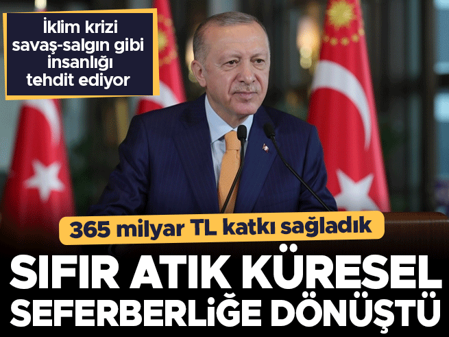 Cumhurbaşkanı Erdoğan: Sıfır Atık hedefiyle çevre bilincini artıracağız