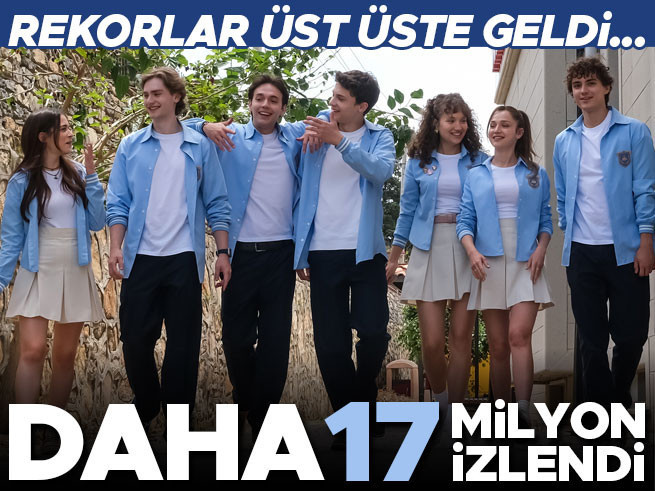 Daha 17 Dizisi İkinci Bölümde 17 Milyon İzlenmeye Ulaştı