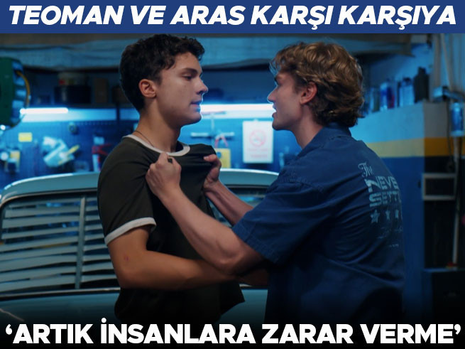 Daha 17'de Teoman ve Aras Gerilimi: 'Artık İnsanlara Zarar Verme