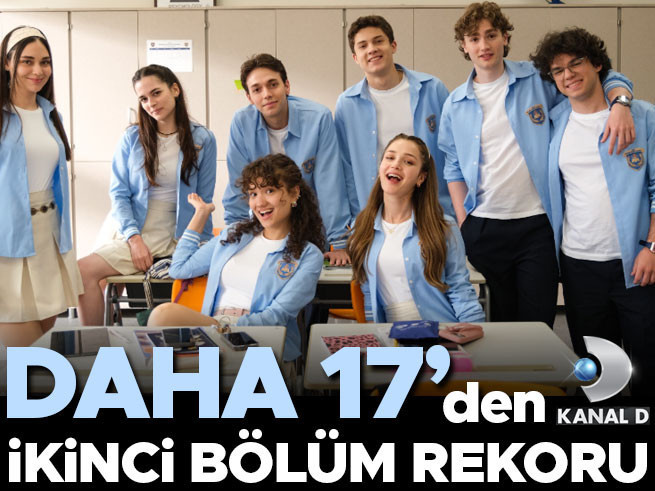 Daha 17'den İkinci Bölüm Rekoru: İzlenme Sayısı Patladı