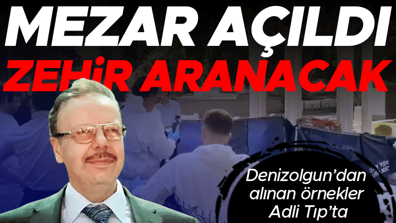 Denizolgun'un Kabri Şüpheli Ölüm Soruşturması Kapsamında Açıldı