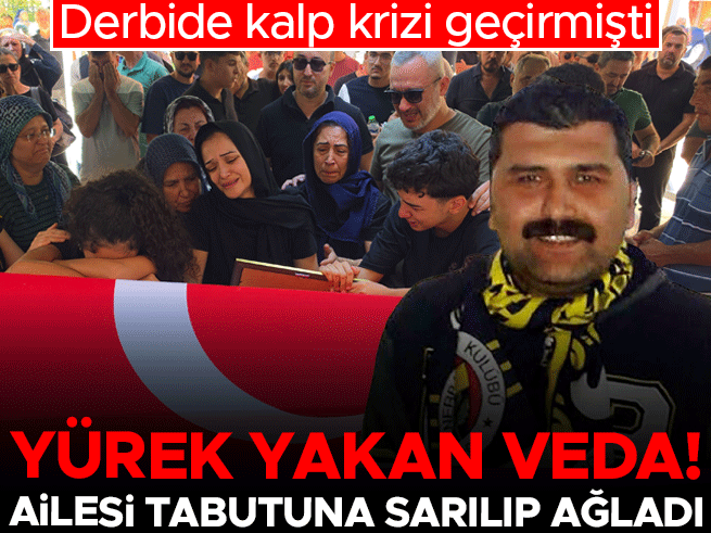 Derbide Kalp Krizi Geçiren Gazi Gerçek Yaşar Son Yolculuğuna Uğurlandı