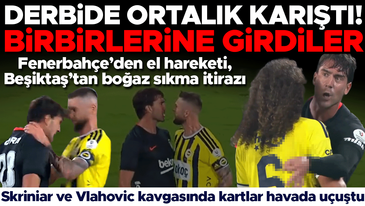 Derbide ortalık karıştı: Fenerbahçe-Beşiktaş'ta el hareketi ve boğaz sıkma itirazı