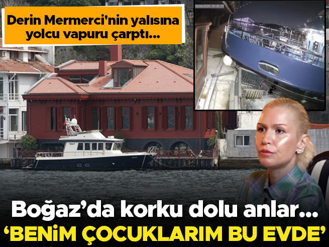 Derin Mermerci'nin Yalısına Vapur Çarptı