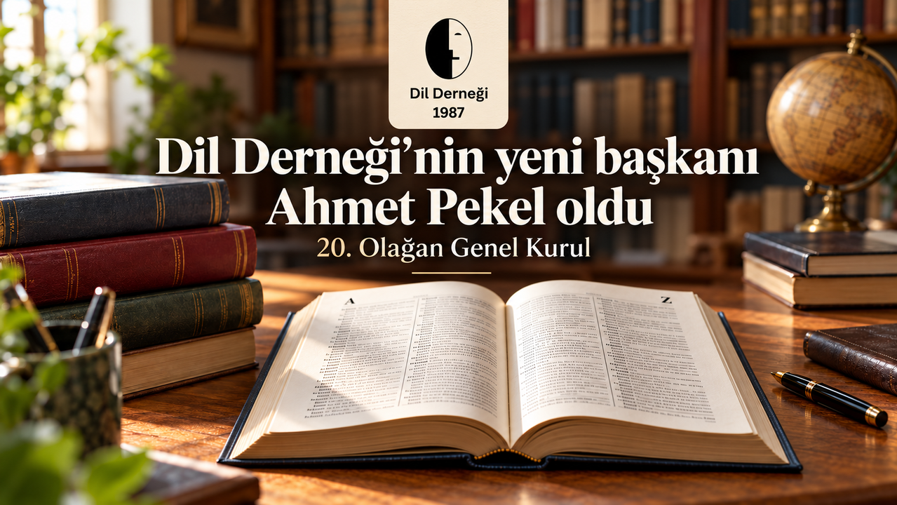 Dil Derneği'nin Yeni Başkanı Ahmet Pekel Oldu