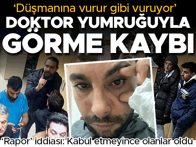 Doktor hastasını yumrukladı: Sol gözde yüzde 30 görme kaybı