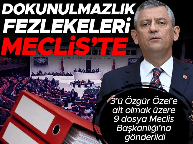 Dokunulmazlık fezlekeleri TBMM’ye ulaştı: Özgür Özel’den 3 dosya