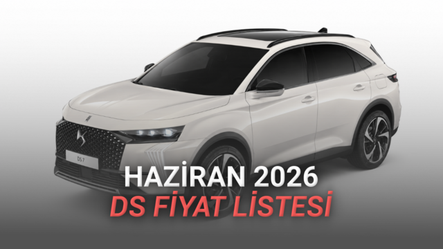 DS Haziran 2026 Fiyat Listesi: 7 ve N°4 Modelleri Güncellendi