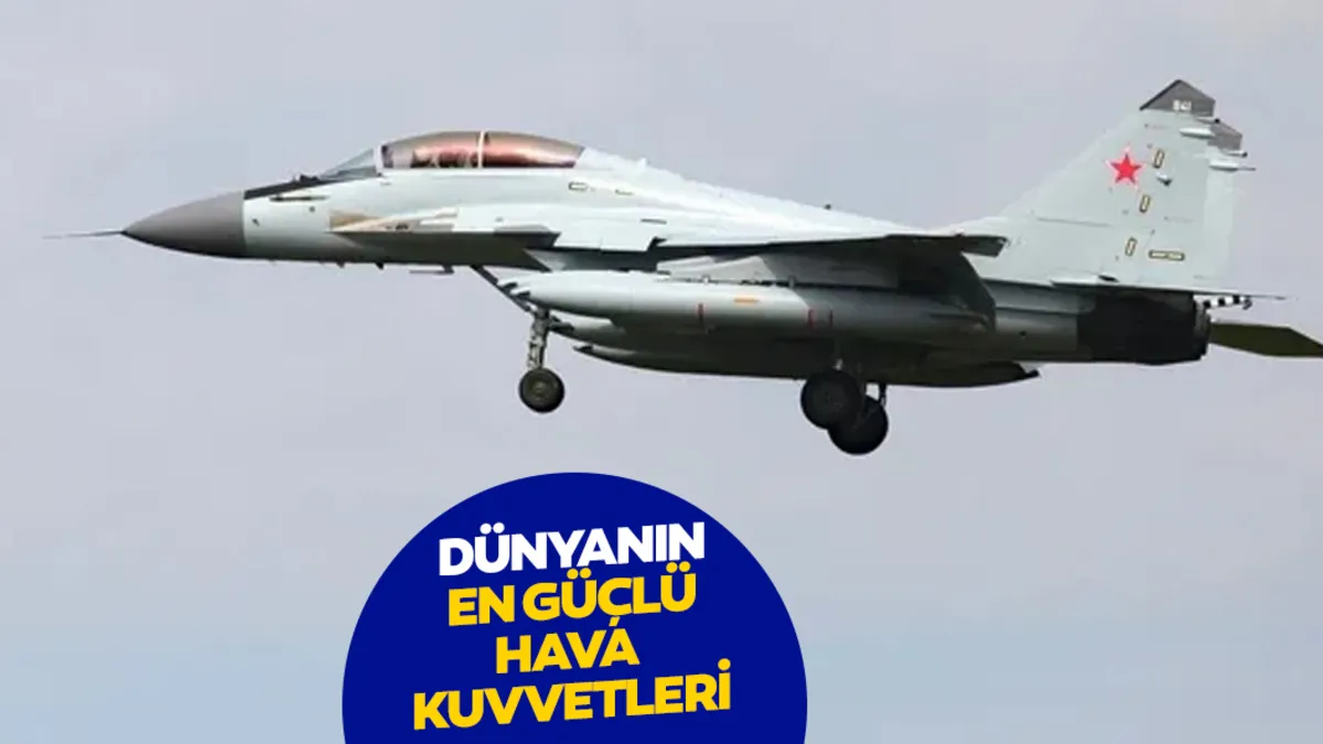 Dünyanın En Güçlü Hava Kuvvetleri 2026: Türkiye Listeye Damga Vurdu