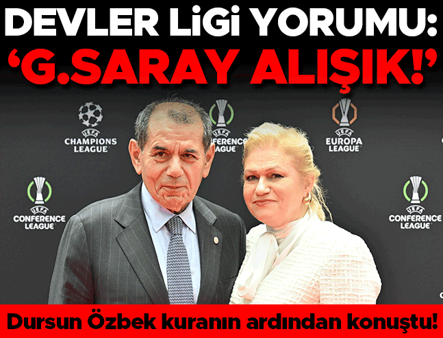 Dursun Özbek: Galatasaray Şampiyonlar Ligi'ne Alışık