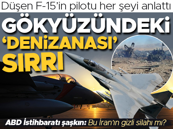 Düşen F-15’in pilotu her şeyi anlattı: Gökyüzündeki ‘denizanası’ sırrı! Bu İran’ın gizli silahı mı