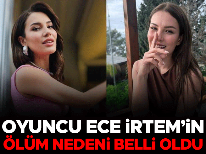 Ece İrtem'in ölümü alkol zehirlenmesi: Adli Tıp raporu açıklandı