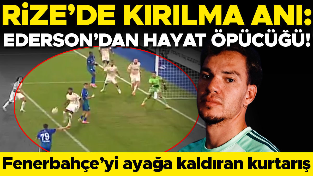 Ederson'un kurtarışı Fenerbahçe'yi Rize'de uçurdu