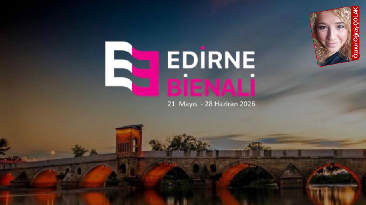 Edirne Bienali ‘Köprüler’ Temasıyla Sanatseverlerle Buluşuyor