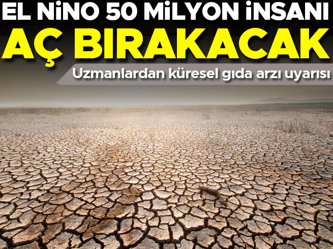 El Nino 50 Milyon Kişiyi Açlıkla Vuracak