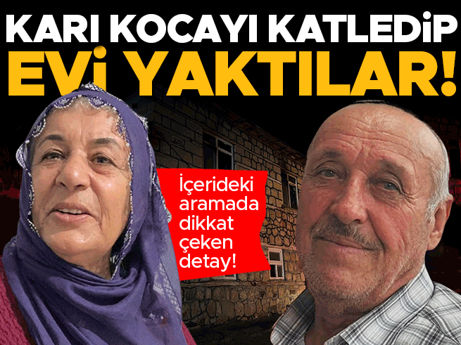 Karı kocayı katledip evlerini ateşe verdiler