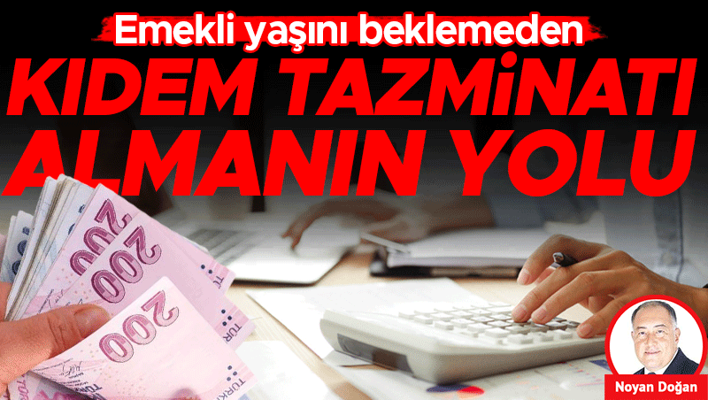 Emeklilik Beklemeden Kıdem Tazminatı Almanın Yolları