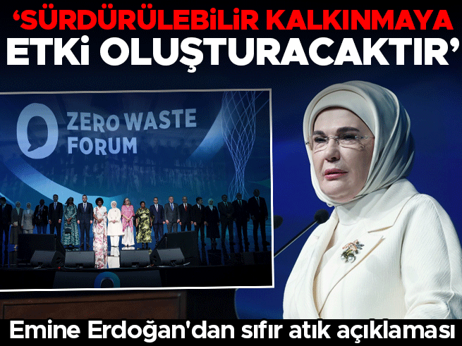 Emine Erdoğan: Sıfır Atık, Sürdürülebilir Kalkınmaya Dönüşüyor