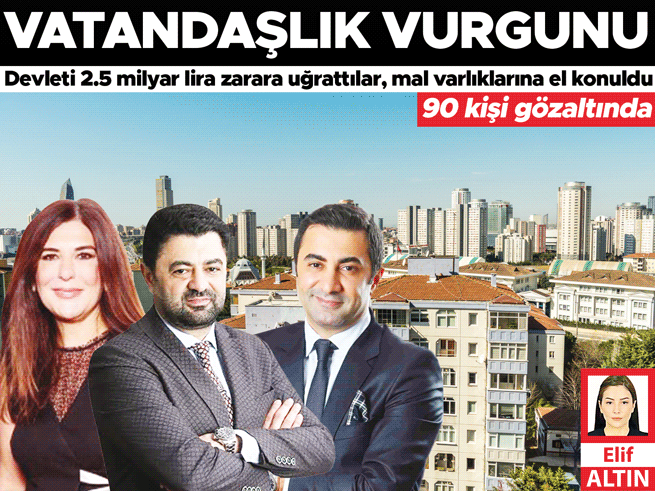 Emlakta vatandaşlık oyunu: 72 gözaltı, binlerce iptal