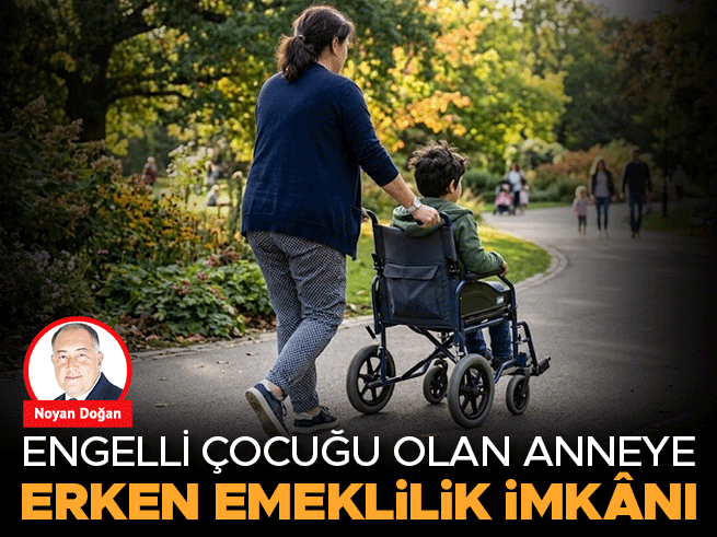 Engelli Çocuğu Olan Annelere Erken Emeklilik Fırsatı