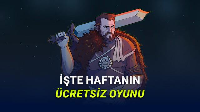Epic Games Haftanın Ücretsiz Oyununu Duyurdu: 139 TL Değerinde