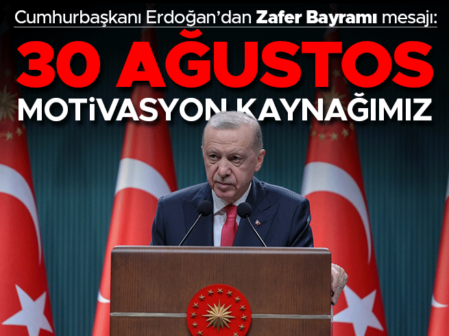 Erdoğan: 30 Ağustos Azim ve Kararlılığımızı Tazeliyor