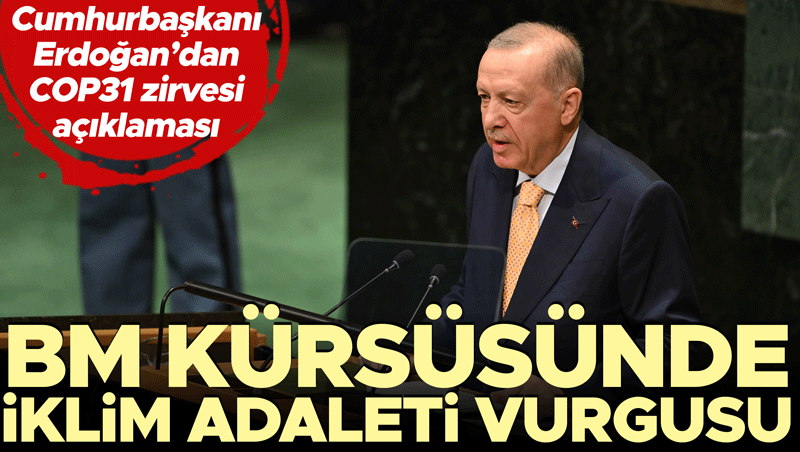 Erdoğan: COP31'de İklim Adaletini Öne Çıkaracağız