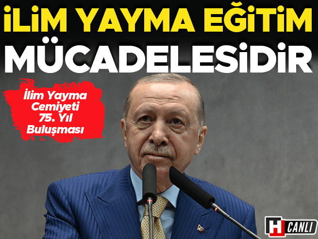 Erdoğan, İlim Yayma Cemiyeti'nin 75. Yıl Buluşmasında Konuştu