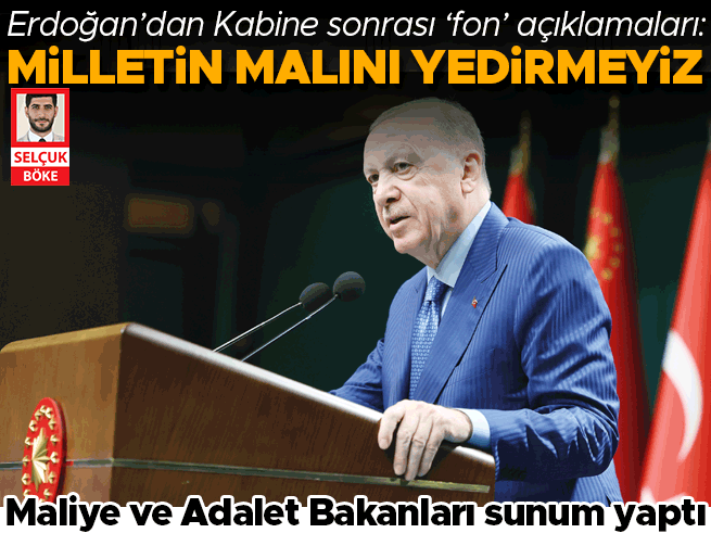 Erdoğan'dan Kabine Sonrası 'Fon' Çıkışı: Hak Yiyenleri Savunmayız