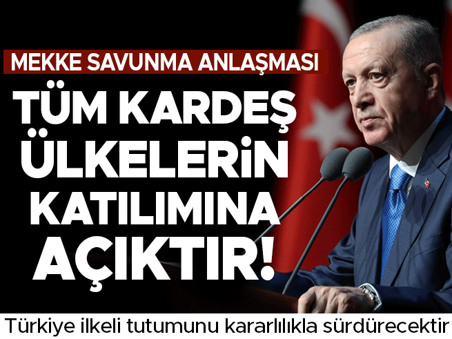 Erdoğan'dan Mekke Anlaşması Vurgusu: Kardeş Ülkelere Açık
