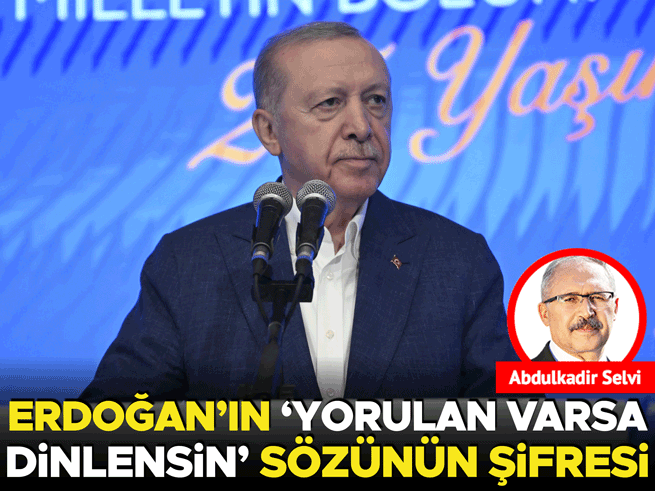 Erdoğan'ın 'Yorulan varsa dinlensin' sözü: Siyasette yeni mesaj