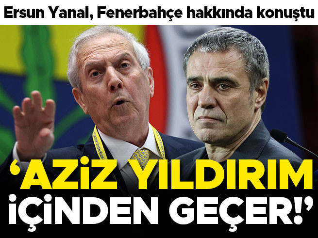 Ersun Yanal'dan Fenerbahçe Eleştirisi: 'Aziz Yıldırım Samandıra'dan Geçer