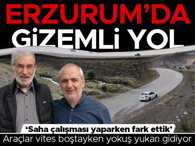 Erzurum'da Gizemli Yol: Araçlar Kendiliğinden Hareket Ediyor