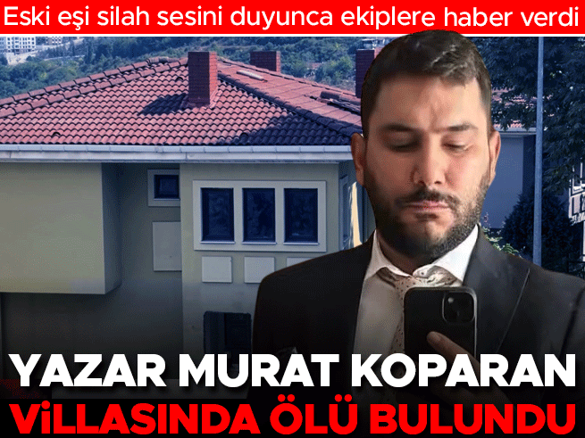 Eski Eşinin Silah Sesi İhbarıyla Ölü Bulundu: Yazar Murat Koparan'dan Acı Haber