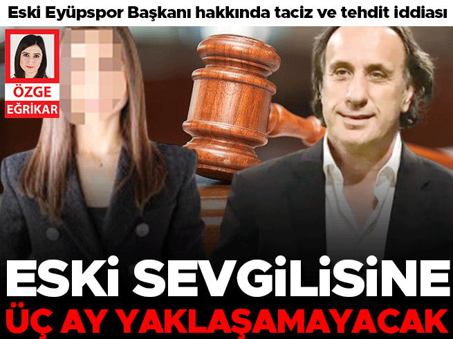 Eski Eyüpspor Başkanı Özkaya'ya Yaklaşma Yasağı