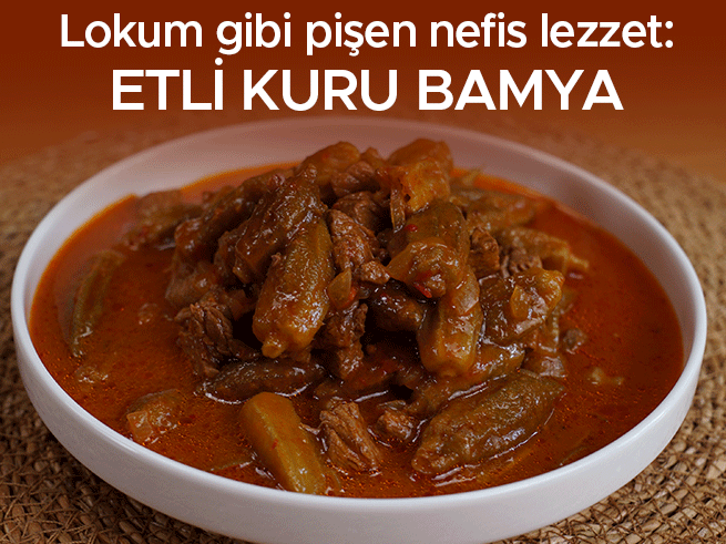 Ev Usulü Etli Kuru Bamya Yemeği Tarifi: Lezzetin Sırrı