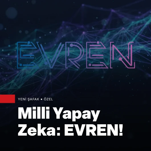 EVREN milli yapay zeka platformu kullanıma açıldı