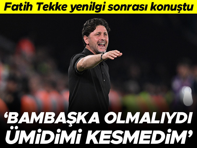 Fatih Tekke: 'Bambaşka Olmalıydı, Ümidimi Kesmedim