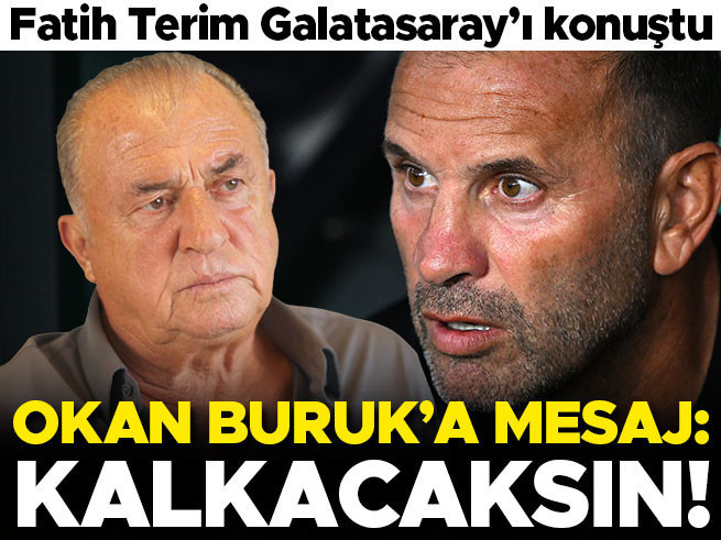 Fatih Terim'den Okan Buruk'a Destek: Kalkacaksın