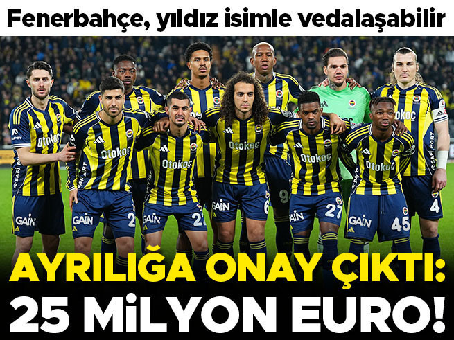 Fenerbahçe, 25 milyon Euro'luk teklif için izin verdi