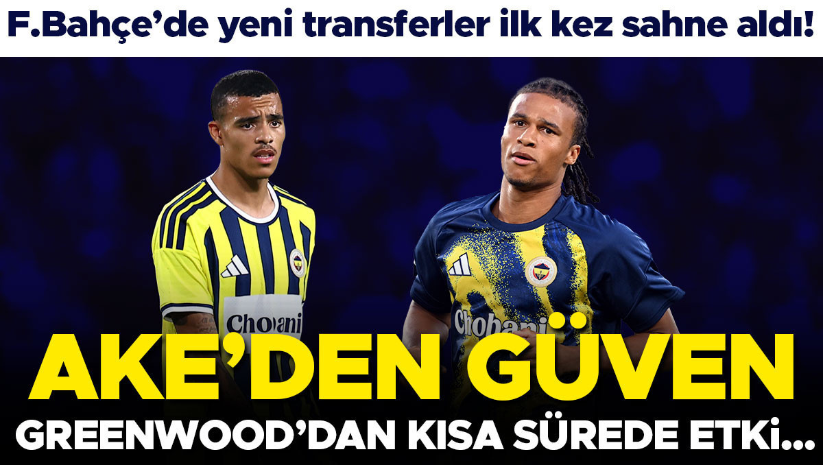 Fenerbahçe'de Aké ve Greenwood ilk maçında parladı