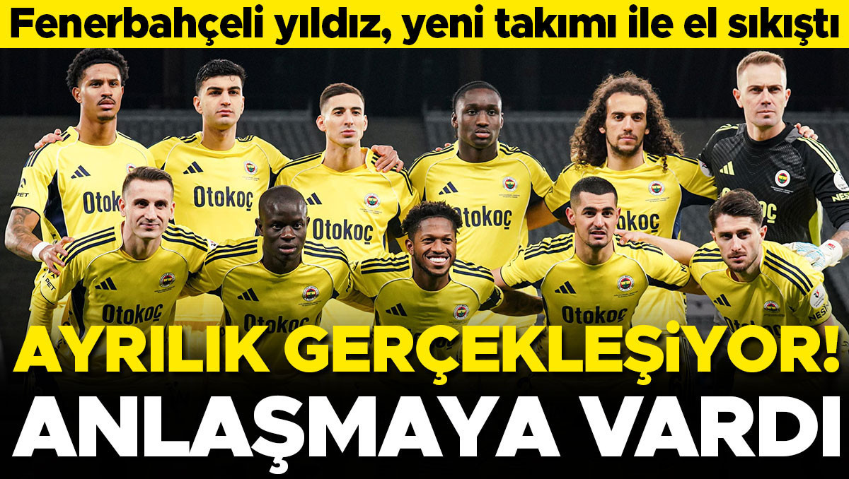 Fenerbahçe'de ayrılık! Yıldız oyuncu kulübüyle sözlü anlaştı