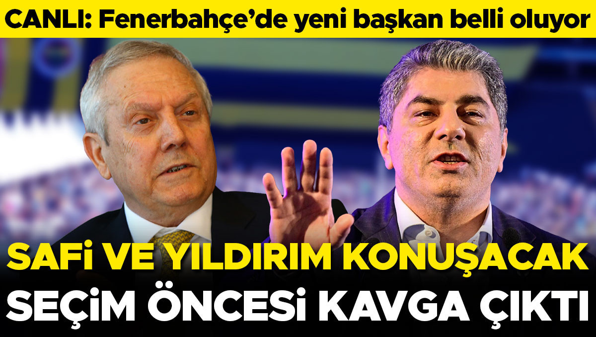 Fenerbahçe'de başkanlık seçimi: Yıldırım ve Safi son kez konuşacak
